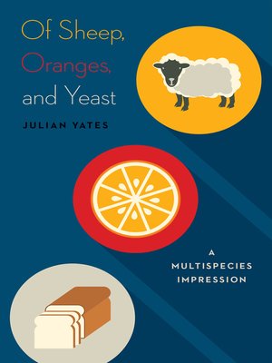 cover image of Of Sheep, Oranges, and Yeast